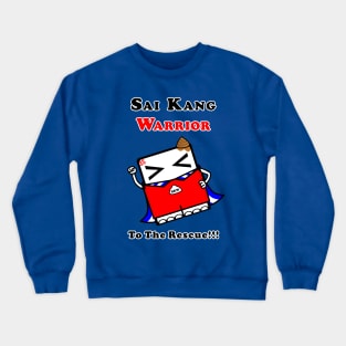 Sai Kang Warrior - To The Rescue!!! Crewneck Sweatshirt